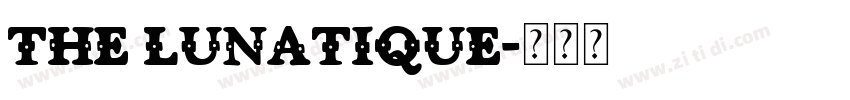The Lunatique字体转换 The Lunatique字体转换